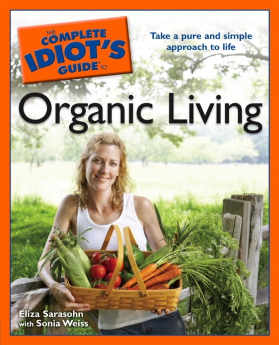 Complete Idiot's Guide to Organic Living