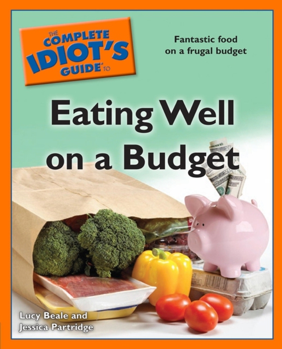 Complete Idiot's Guide to Eating Well on a Budget