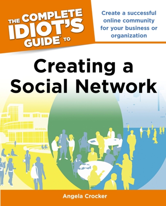 Complete Idiot's Guide to Creating a Social Network (e-bog) af Crocker, Angela