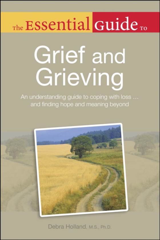 Essential Guide to Grief and Grieving (e-bog) af Debra Holland, MS, PhD