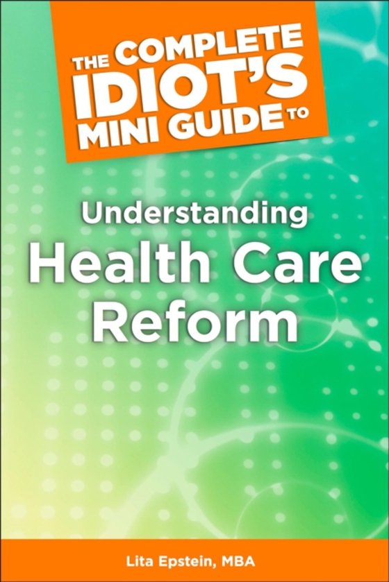 Complete Idiot's Mini Guide to Understanding Healthcarereform (e-bog) af Epstein, Lita