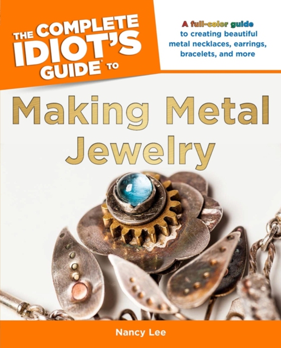 Complete Idiot's Guide to Making Metal Jewelry (e-bog) af Lee, Nancy