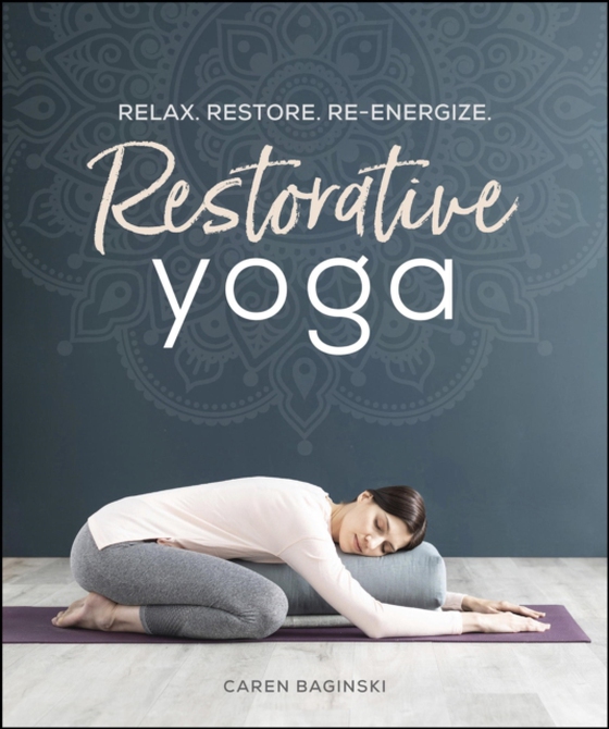 Restorative Yoga (e-bog) af Baginski, Caren