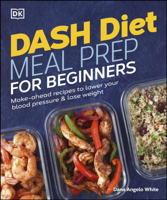 Dash Diet Meal Prep for Beginners (e-bog) af White, Dana Angelo