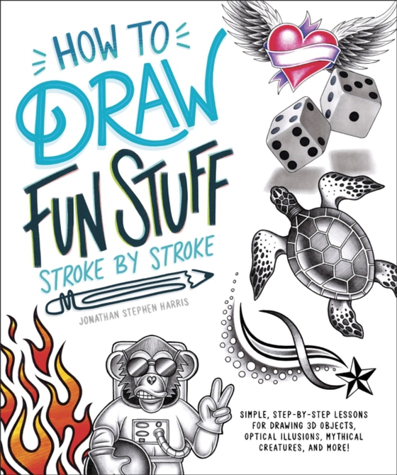 How to Draw Fun Stuff Stroke-by-Stroke (e-bog) af Harris, Jonathan Stephen