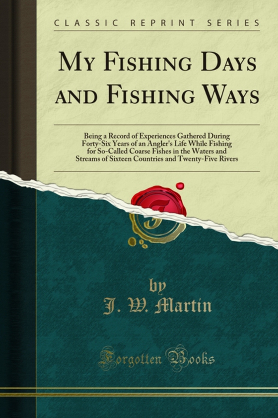 My Fishing Days and Fishing Ways (e-bog) af Martin, J. W.