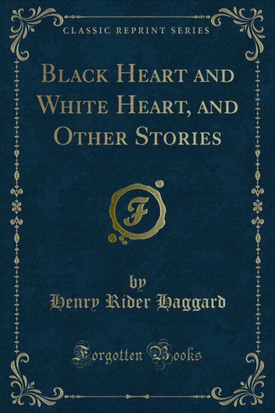 Black Heart and White Heart, and Other Stories (e-bog) af Haggard, Henry Rider