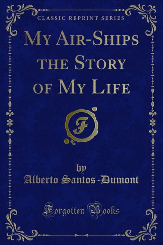 My Air-Ships the Story of My Life (e-bog) af Santos-Dumont, Alberto