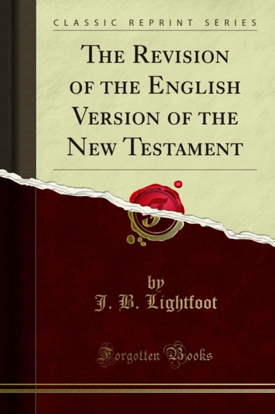 Revision of the English Version of the New Testament (e-bog) af Lightfoot, J. B.