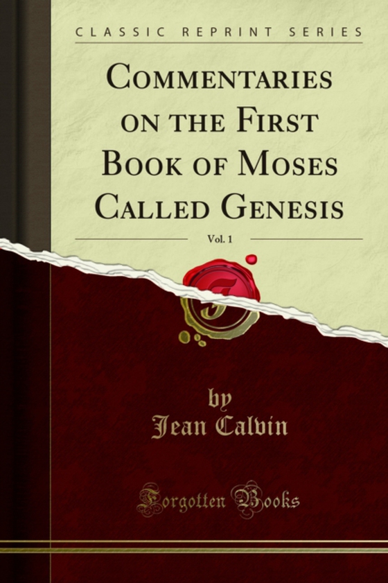 Commentaries on the First Book of Moses Called Genesis (e-bog) af Calvin, Jean