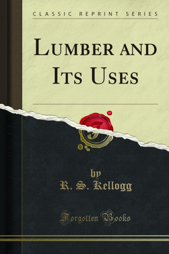 Lumber and Its Uses (e-bog) af Kellogg, R. S.