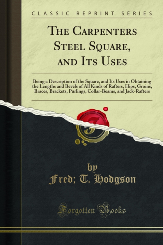 Carpenters Steel Square, and Its Uses (e-bog) af Hodgson, Fred; T.