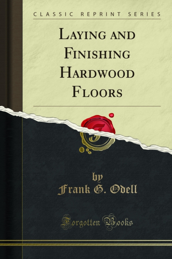 Laying and Finishing Hardwood Floors (e-bog) af Odell, Frank G.