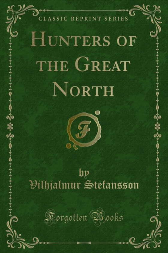 Hunters of the Great North (e-bog) af Stefansson, Vilhjalmur