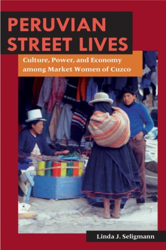 Peruvian Street Lives (e-bog) af Linda J. Seligmann, Seligmann