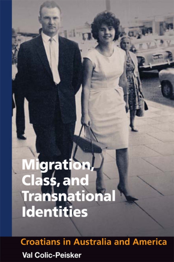 Migration, Class and Transnational Identities (e-bog) af Val Colic-Peisker, Colic-Peisker