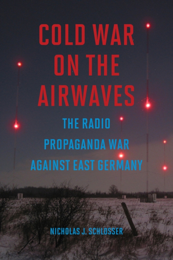 Cold War on the Airwaves (e-bog) af Nicholas J Schlosser, Schlosser