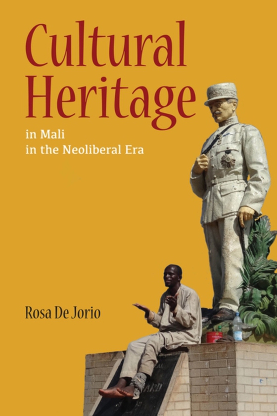 Cultural Heritage in Mali in the Neoliberal Era (e-bog) af Rosa De Jorio, De Jorio