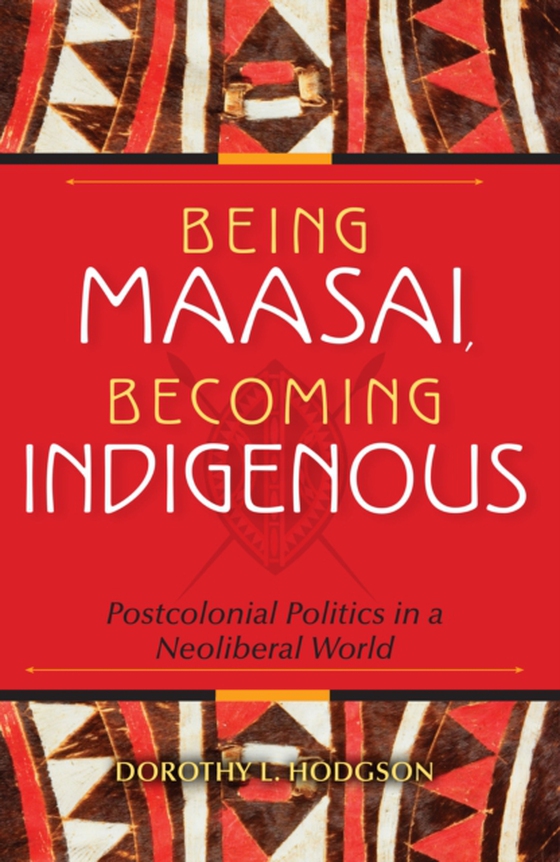 Being Maasai, Becoming Indigenous (e-bog) af Hodgson, Dorothy L.