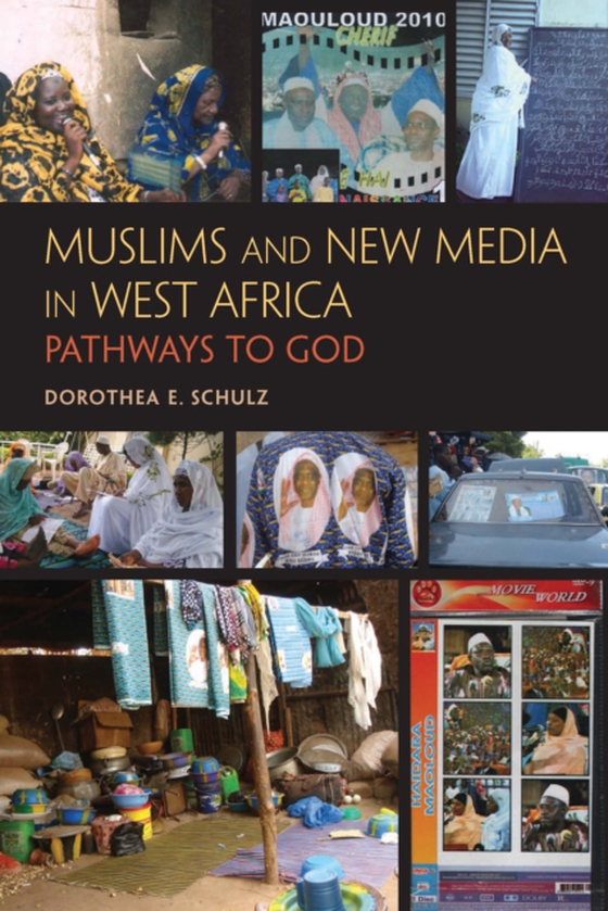 Muslims and New Media in West Africa (e-bog) af Schulz, Dorothea E.