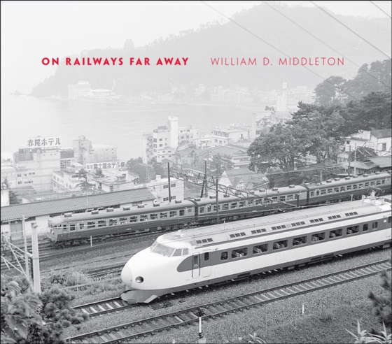 On Railways Far Away (e-bog) af Middleton, William D.