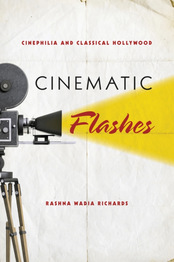 Cinematic Flashes (e-bog) af Richards, Rashna Wadia