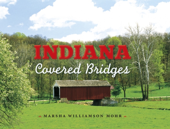 Indiana Covered Bridges (e-bog) af Mohr, Marsha Williamson