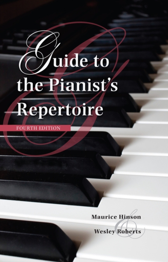 Guide to the Pianist's Repertoire, Fourth Edition (e-bog) af Roberts, Wesley