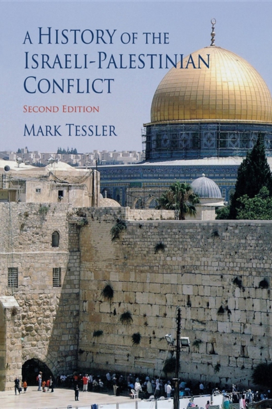 History of the Israeli-Palestinian Conflict, Second Edition (e-bog) af Tessler, Mark