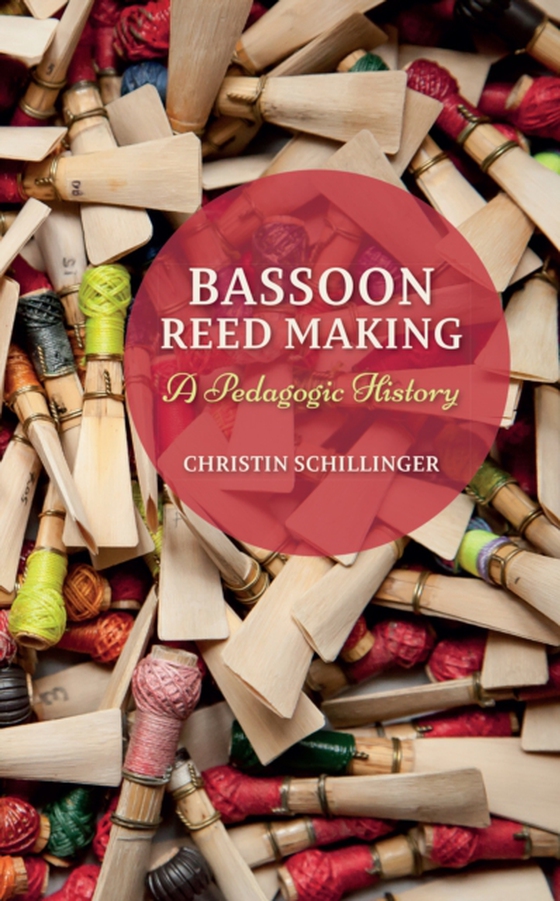 Bassoon Reed Making (e-bog) af Schillinger, Christin