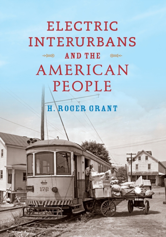 Electric Interurbans and the American People (e-bog) af Grant, H. Roger
