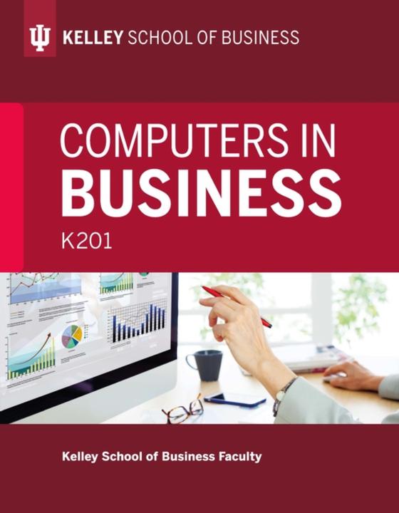 Computers in Business: K201 (e-bog) af Faculty, Kelley School of Business