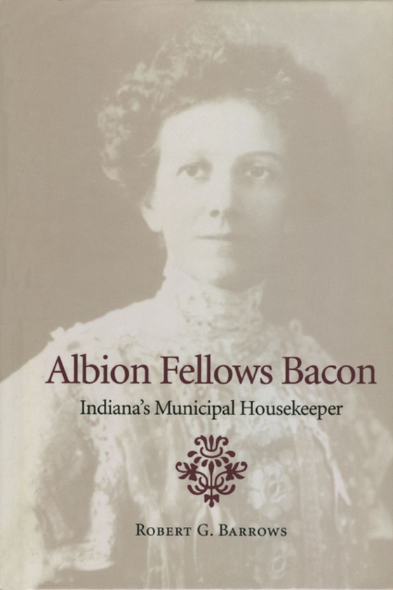 Albion Fellows Bacon (e-bog) af Barrows, Robert G.