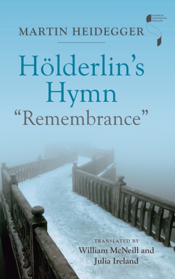 Holderlin's Hymn &quote;Remembrance&quote; (e-bog) af Heidegger, Martin