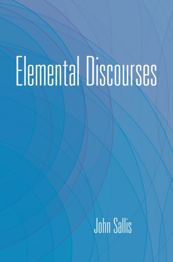 Elemental Discourses (e-bog) af Sallis, John