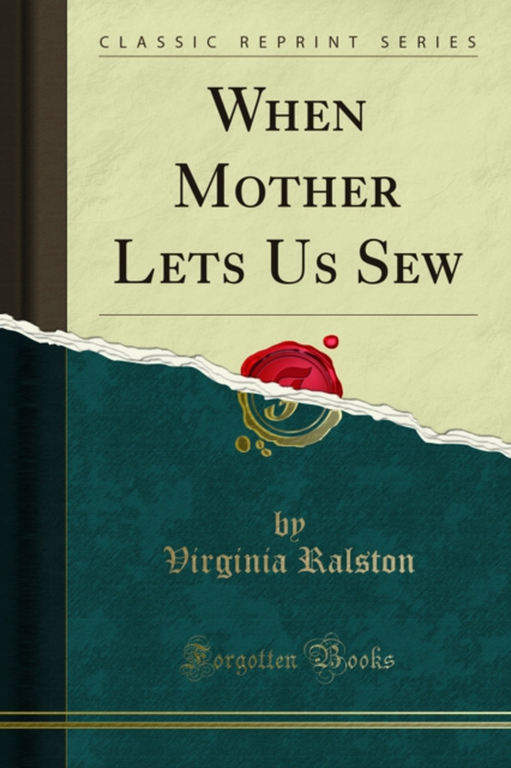 When Mother Lets Us Sew (e-bog) af Ralston, Virginia