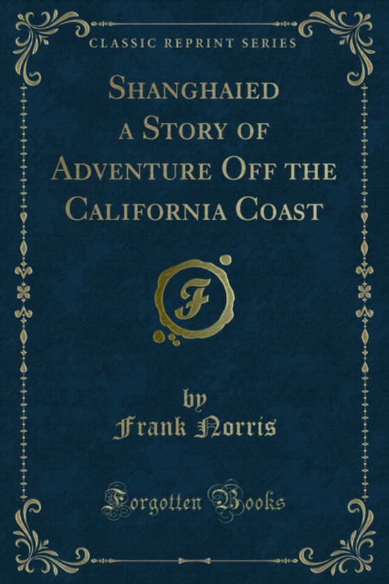 Shanghaied a Story of Adventure Off the California Coast (e-bog) af Norris, Frank