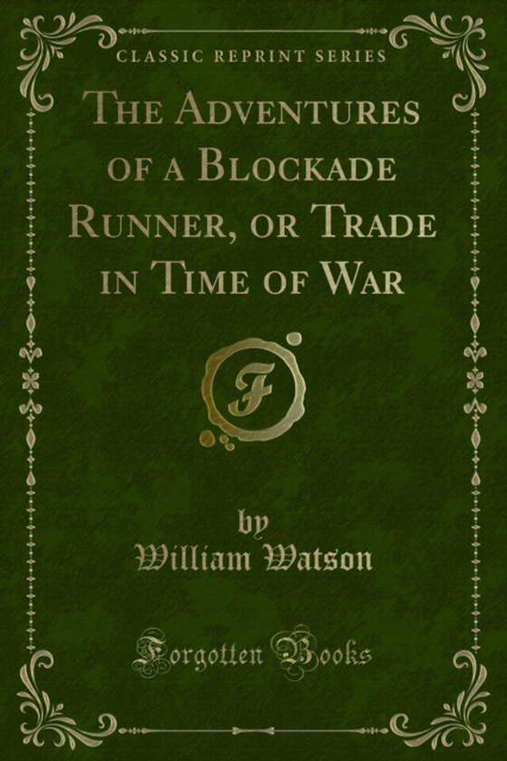 Adventures of a Blockade Runner, or Trade in Time of War