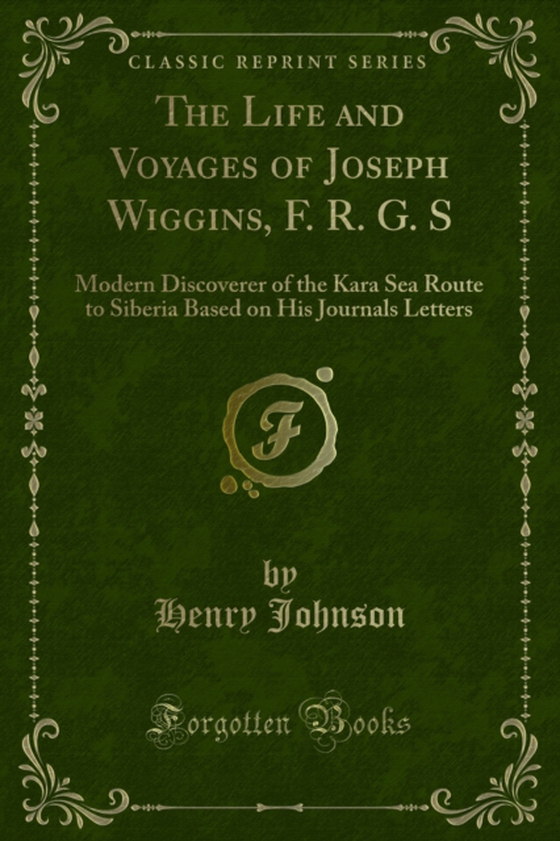 Life and Voyages of Joseph Wiggins, F. R. G. S