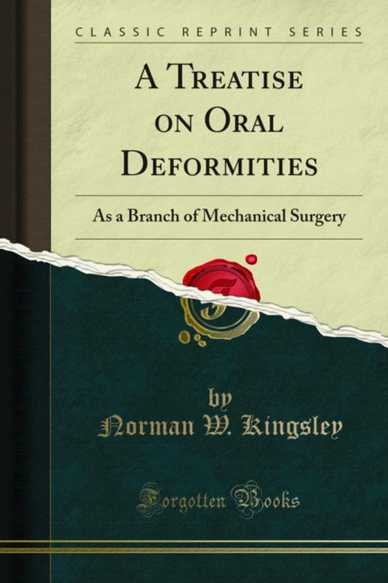 Treatise on Oral Deformities (e-bog) af Kingsley, Norman W.