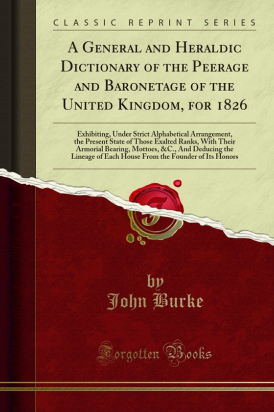 General and Heraldic Dictionary of the Peerage and Baronetage of the United Kingdom, for 1826 (e-bog) af Burke, John