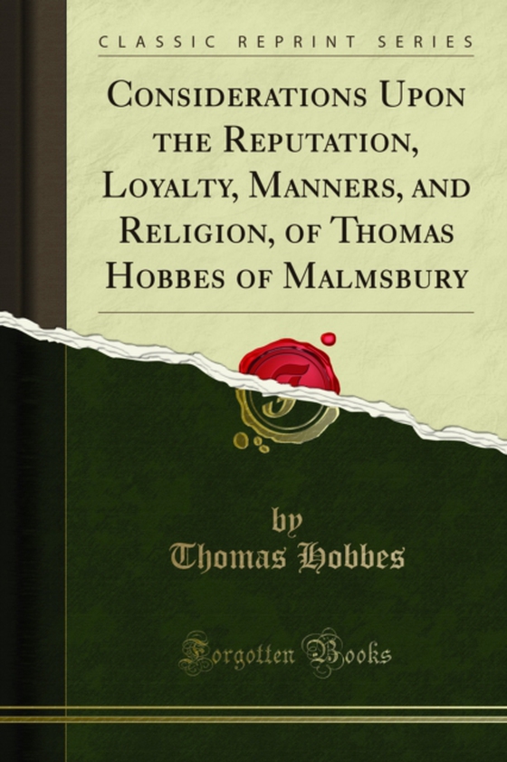 Considerations Upon the Reputation, Loyalty, Manners, and Religion, of Thomas Hobbes of Malmsbury (e-bog) af Hobbes, Thomas