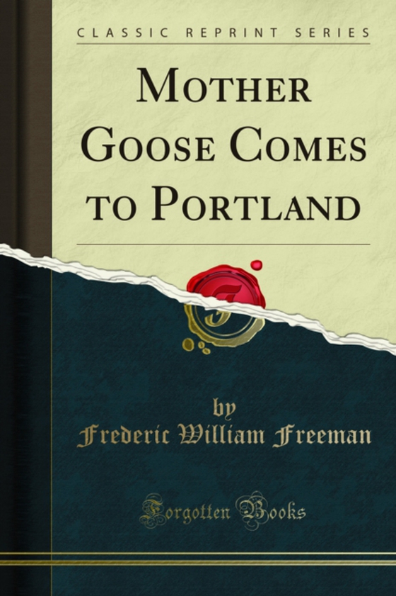 Mother Goose Comes to Portland (e-bog) af Freeman, Frederic William