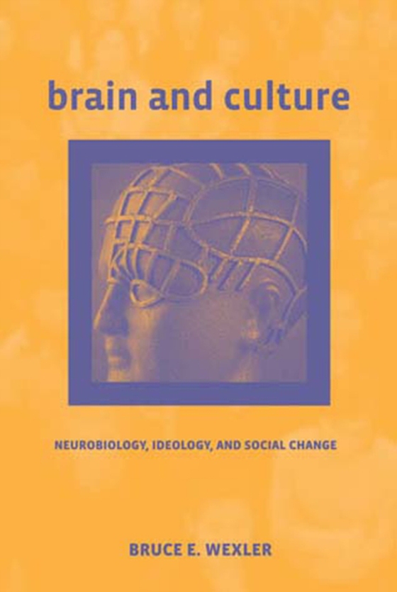Brain and Culture (e-bog) af Wexler, Bruce E.