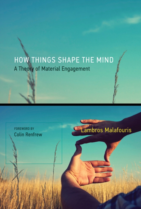 How Things Shape the Mind (e-bog) af Malafouris, Lambros