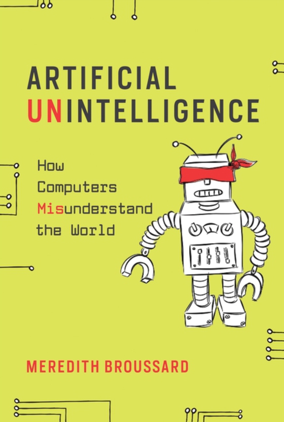 Artificial Unintelligence (e-bog) af Broussard, Meredith