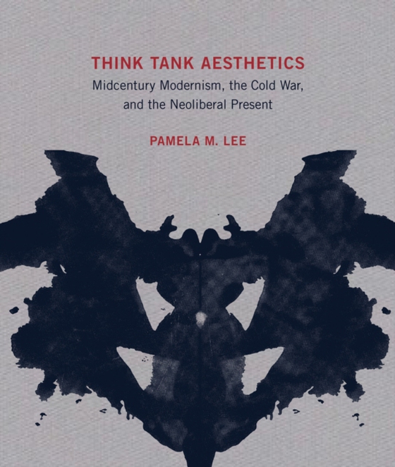 Think Tank Aesthetics (e-bog) af Lee, Pamela M.