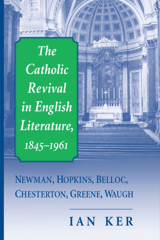 Catholic Revival in English Literature, 1845-1961, The (e-bog) af Ker, Ian