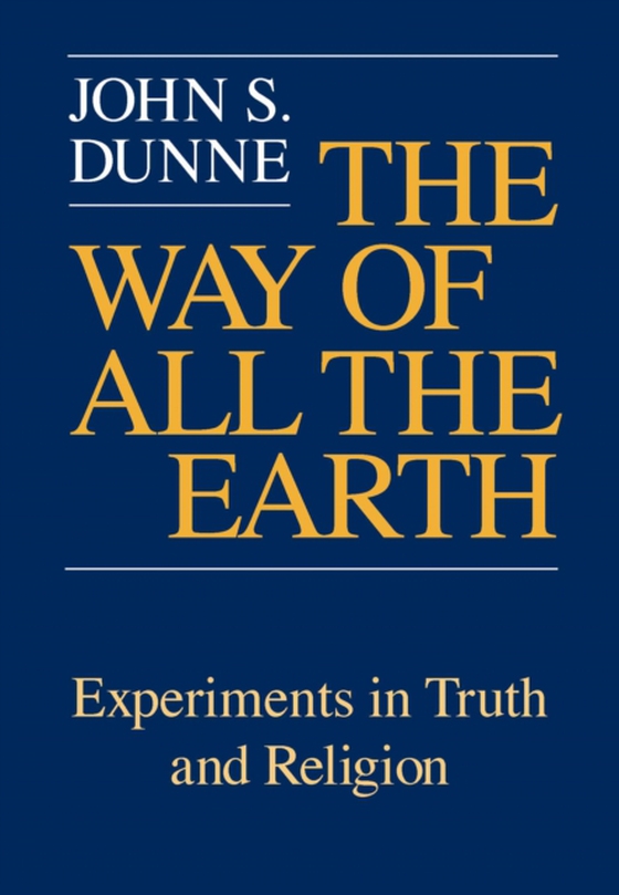 Way of All the Earth, The (e-bog) af Dunne, John S.