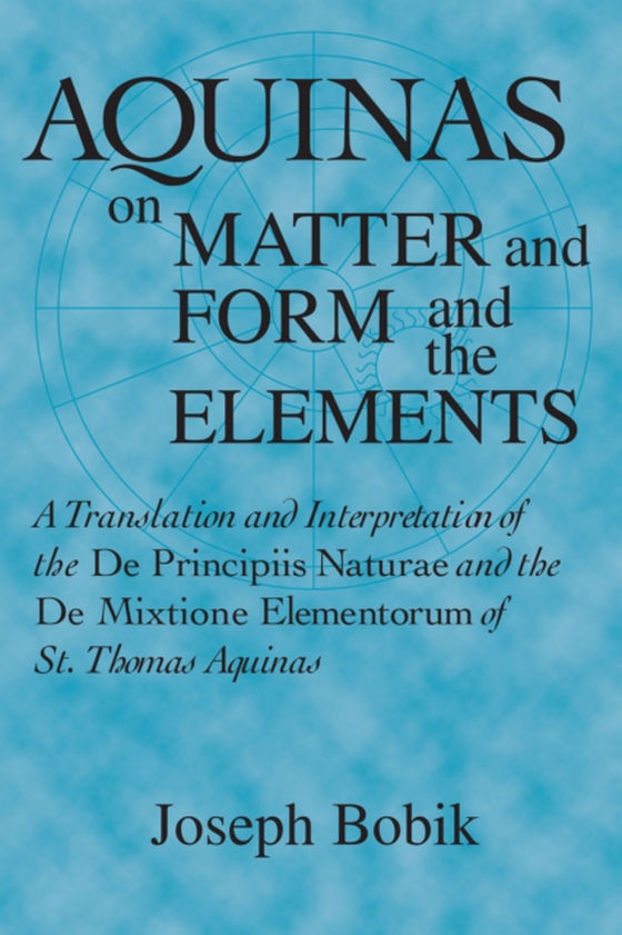 Aquinas on Matter and Form and the Elements (e-bog) af Bobik, Joseph